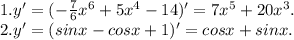 1.y'=(-\frac{7}{6} x^{6} +5x^{4} -14)'=7x^{5} +20x^{3} .\\ 2.y'=(sinx-cosx+1)'=cosx+sinx.