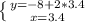 \left \{ {{y=-8+2*3.4} \atop {x=3.4}} \right.