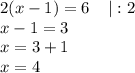 2(x-1)=6\;\;\;\;|:2\\x-1=3\\x=3+1\\x=4