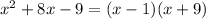 {x}^{2} + 8x - 9 = (x - 1)(x + 9)