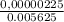 \frac{0,00000225}{0.005625}