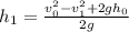 h_{1} = \frac{v_{0}^{2} -v_{1}^{2} + 2gh_{0}}{2g}