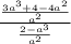 \frac{\frac{3a^{3}+4-4a^{2} }{a^{2} }}{\frac{2-a^{3} }{a^{2} } }