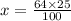 x = \frac{64 \times 25}{100 }