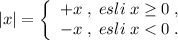 |x|=\left\{\begin{array}{ccc}+x\; ,\; esli\; x\geq 0\; ,\\-x\; ,\; esli\; x