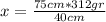 x = \frac{75cm*312gr}{40cm}