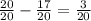 \frac{20}{20} -\frac{17}{20} =\frac{3}{20}