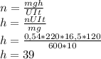 n=\frac{mgh}{UIt}\\h = \frac{nUIt}{mg} \\h = \frac{0,54*220*16,5*120}{600*10}\\ h=39