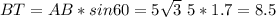 BT= AB*sin60=5\sqrt{3}~5*1.7=8.5