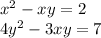 x^2-xy=2\\4y^2-3xy=7\\