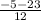 \frac{-5-23}{12}