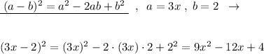 \underline {\; (a-b)^2=a^2-2ab+b^2\; }\; \; ,\; \; a=3x\; ,\; b=2\; \; \to \\\\\\(3x-2)^2=(3x)^2-2\cdot (3x)\cdot 2+2^2=9x^2-12x+4