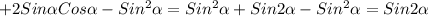 +2Sin\alpha Cos\alpha -Sin^{2}\alpha=Sin^{2}\alpha+Sin2\alpha-Sin^{2}\alpha=Sin2\alpha