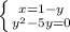 \left \{ {{x=1-y} \atop {y^{2}-5y=0}} \right.