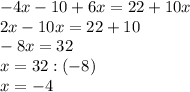 -4x-10+6x=22+10x\\2x-10x=22+10\\-8x=32\\x=32:(-8)\\x=-4