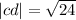 |cd | = \sqrt{24}