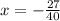 x = -\frac{27}{40}