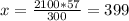 x = \frac{2100*57}{300} = 399