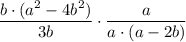 \displaystyle \frac{b\cdot (a^2-4b^2)}{3b} \cdot \frac{a}{a\cdot (a - 2b)}