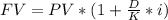 FV=PV*(1+\frac{D}{K}*i)