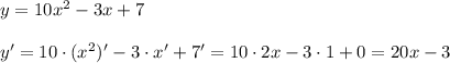 y=10x^2-3x+7\\\\y'=10\cdot (x^2)'-3\cdot x'+7'=10\cdot 2x-3\cdot 1+0=20x-3