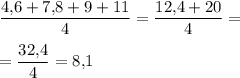 \dfrac{4,\!6+7,\!8+9+11}4 =\dfrac{12,\!4+20}4 =\\\\=\dfrac{32,\!4}4 =8,\!1