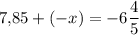 7,\!85+(-x)=-6\dfrac45