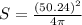 S = \frac{(50.24)^{2} }{4\pi }