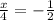 \frac{x}{4} = -\frac{1}{2}