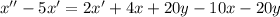 x''-5x'=2x'+4x+20y-10x-20y