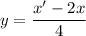 y=\dfrac{x'-2x}{4}