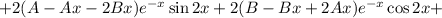 +2(A-Ax-2Bx)e^{-x}\sin2x+2(B-Bx+2Ax)e^{-x}\cos2x+