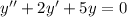 y''+2y'+5y=0