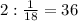 2:\frac{1}{18}=36