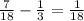 \frac{7}{18}-\frac{1}{3}=\frac{1}{18}