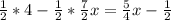 \frac{1}{2}*4-\frac{1}{2}*\frac{7}{2}x=\frac{5}{4}x-\frac{1}{2}