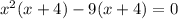 x^{2} (x+4) -9(x+4)=0