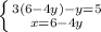 \left \{ {{3(6-4y) - y = 5} \atop {x = 6- 4y}} \right.