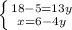 \left \{ {{18-5 = 13y} \atop {x = 6- 4y}} \right.