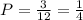 P=\frac{3}{12} =\frac{1}{4}