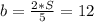 b=\frac{2*S}{5}=12