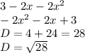 3-2x-2x^2\\-2x^2-2x+3\\D=4+24=28\\D=\sqrt{28}