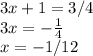 3x+1=3/4\\3x=-\frac{1}{4} \\x=-1/12