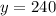 y=240