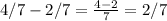 4/7-2/7=\frac{4-2}{7} =2/7