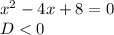 x^{2} -4x+8=0\\D