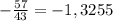 -\frac{57}{43} =-1,3255