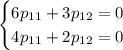 \begin{cases} 6p_{11}+3p_{12}=0 \\ 4p_{11}+2p_{12}=0\end{cases}