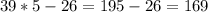 39*5-26=195-26=169