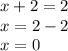 x+2=2\\x=2-2\\x=0